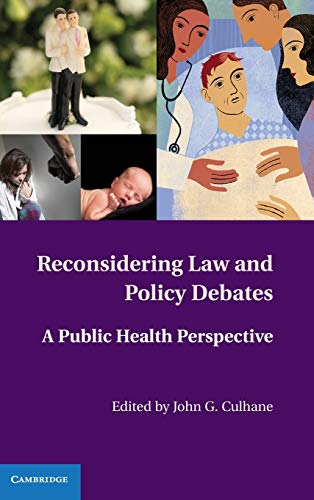 Culhane, John G. Reconsidering Law And Policy Debates, A Public Health Perspective