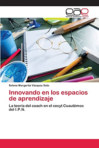 Innovando en los espacios de aprendizaje: La teoría del coach en el cecyt Cuautémoc del I.P.N.
