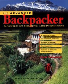 The Advanced Backpacker: A Handbook of Year Round, Long-Distance Hiking