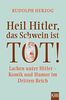 Heil Hitler, das Schwein ist tot!: Lachen unter Hitler - Komik und Humor im Dritten Reich