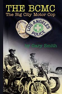 THE BCMC: The Big City Motor Cop