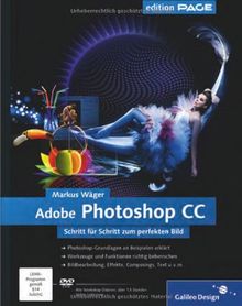 Adobe Photoshop CC: Schritt für Schritt zum perfekten Bild - auch für CS6 geeignet (Galileo Design)