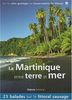 La Martinique entre terre et mer : 25 balades sur le littoral sauvage