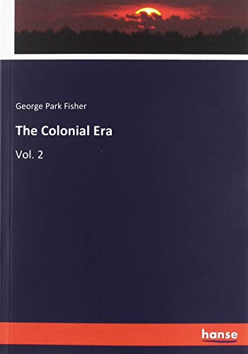 The Colonial Era: Vol. 2