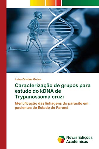 Caracterização de grupos para estudo do kDNA de Trypanossoma cruzi: Identificação das linhagens do parasito em pacientes do Estado do Paraná