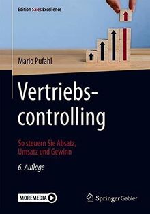 Vertriebscontrolling: So steuern Sie Absatz, Umsatz und Gewinn (Edition Sales Excellence)