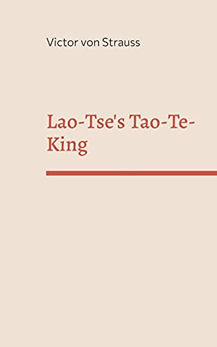 Lao-Tse's Tao-Te-King: mit Erläuterung und Anmerkungen