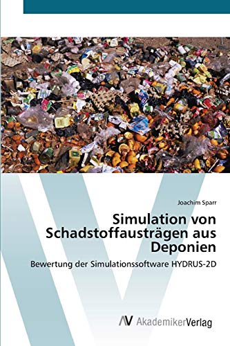 Simulation von Schadstoffausträgen aus Deponien: Bewertung der Simulationssoftware HYDRUS-2D