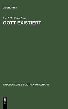 Gott existiert: Eine dogmatische Studie (Theologische Bibliothek Töpelmann, 12, Band 12)