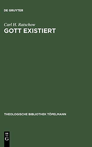 Gott existiert: Eine dogmatische Studie (Theologische Bibliothek Töpelmann, 12, Band 12)