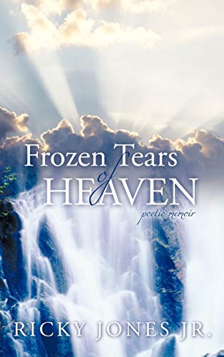 Frozen Tears of Heaven: Poetic Memoir