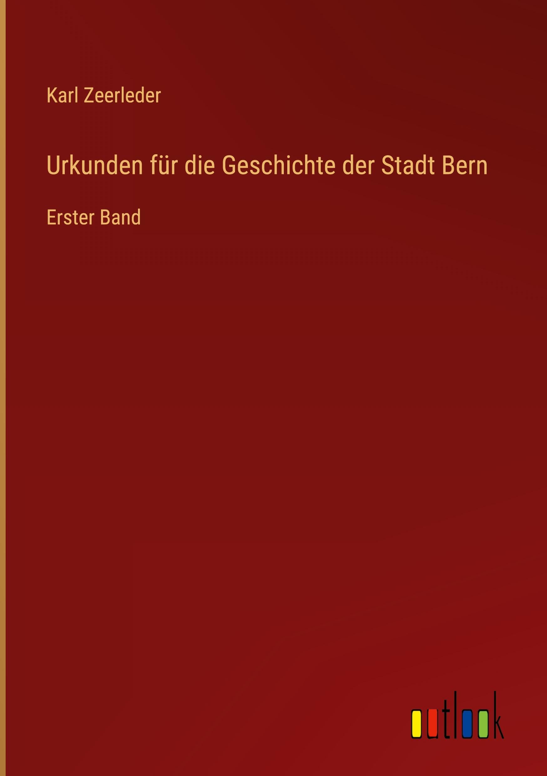 Urkunden für die Geschichte der Stadt Bern: Erster Band