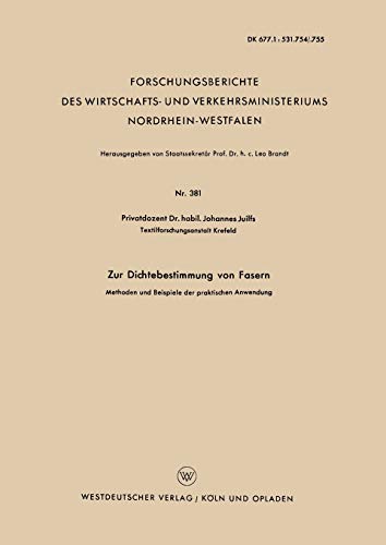 Zur Dichtebestimmung von Fasern: Methoden Und Beispiele Der Praktischen Anwendung (Forschungsberichte Des Wirtschafts- Und Verkehrsministeriums ... Nordrhein-Westfalen, 381, Band 381)