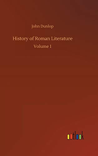 History of Roman Literature: Volume 1