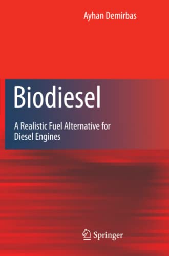Biodiesel: A Realistic Fuel Alternative for Diesel Engines