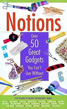 Notions: Over 50 Great Gadgets You Can't Live Without