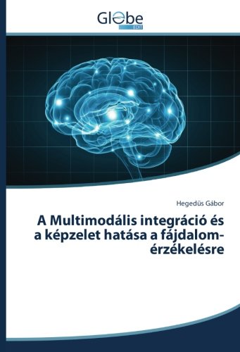 A Multimodális integráció és a képzelet hatása a fájdalom-érzékelésre