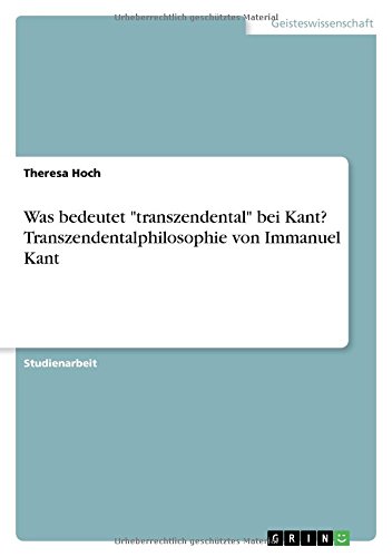 Was bedeutet transzendental bei Kant? Transzendentalphilosophie von Immanuel Kant