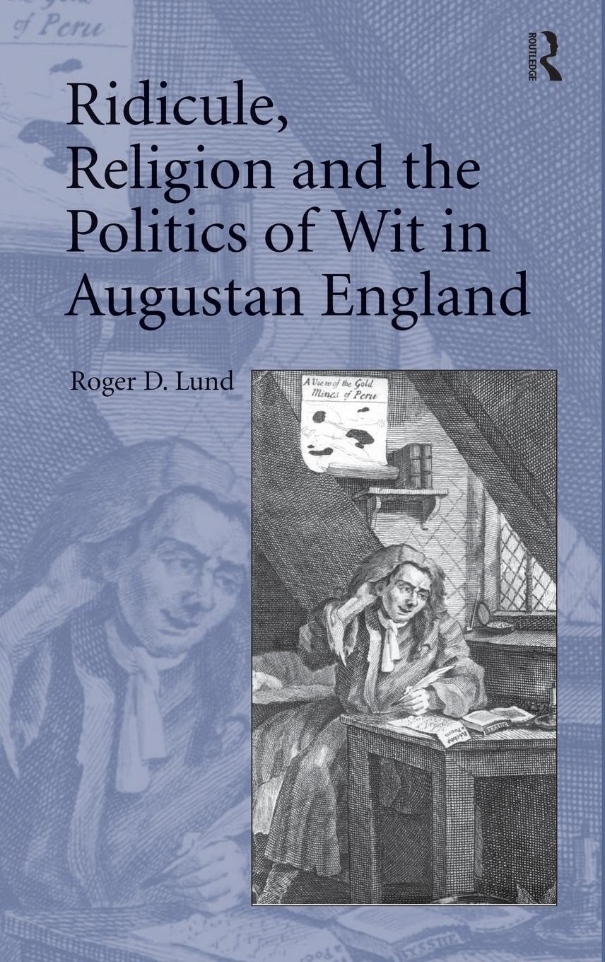 Ridicule, Religion and the Politics of Wit in Augustan England