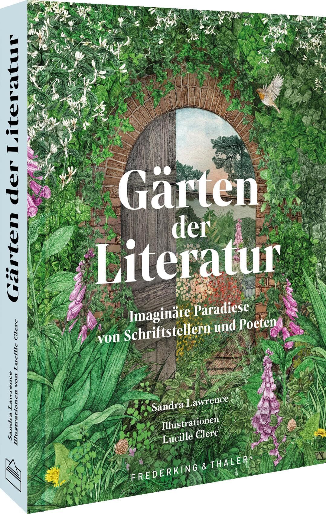 Gärten der Literatur: Imaginäre Paradiese von Schriftstellern und Poeten - Neu