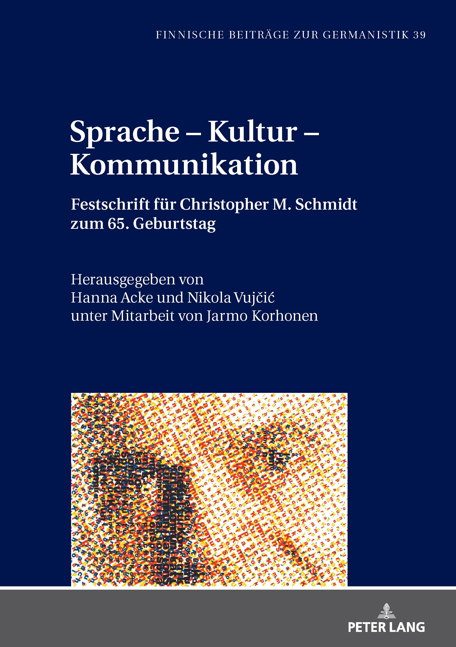 Sprache – Kultur – Kommunikation: Festschrift für Christopher Schmidt zum 65. Geburtstag (Finnische Beiträge zur Germanistik, Band 39)