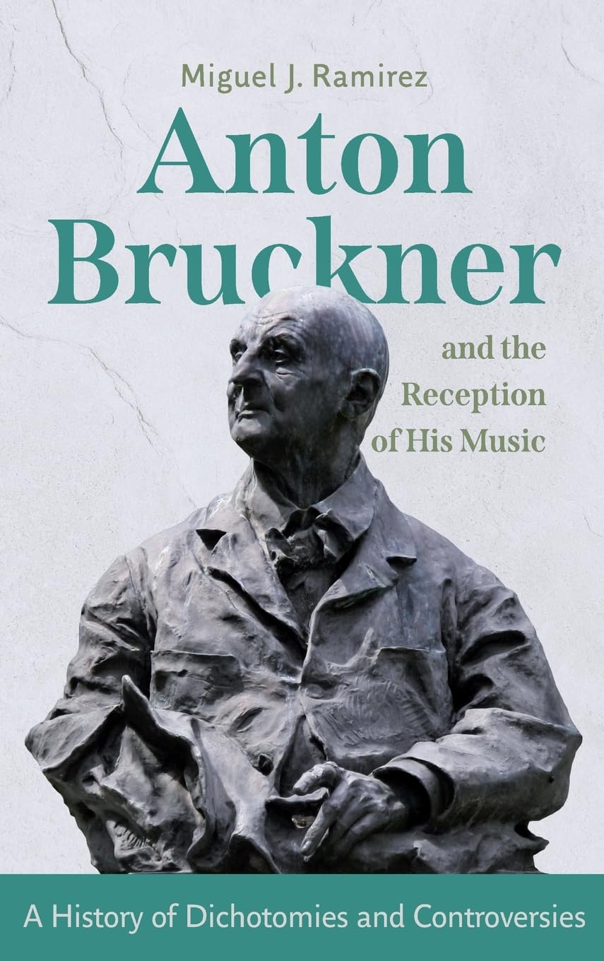 Anton Bruckner and the Reception of His Music: A History of Dichotomies and Controversies (Issn)