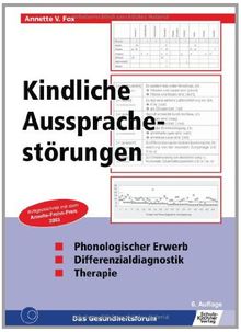 Kindliche Aussprachestörungen: Phonologischer Erwerb - Differenzialdiagnostik - Therapie