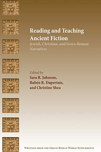 Reading and Teaching Ancient Fiction: Jewish, Christian, and Greco-Roman Narratives (Writings from the Greco-Roman World Supplement, Band 11)
