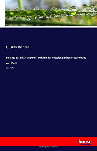 Beiträge zur Erklärung und Textkritik des mittelenglischen Prosaromans von Merlin: Erste Hälfte