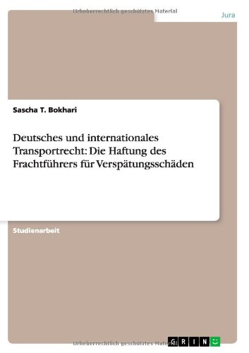 Deutsches und internationales Transportrecht: Die Haftung des Frachtführers für Verspätungsschäden