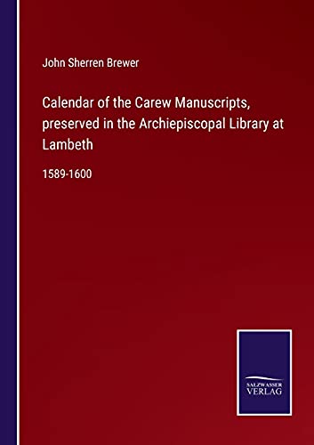 Calendar of the Carew Manuscripts, preserved in the Archiepiscopal Library at Lambeth: 1589-1600