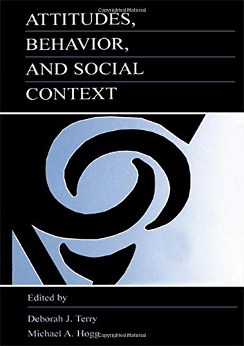 Attitudes, Behavior, and Social Context: The Role of Norms and Group Membership: The Role of Norms and Group Relationship (The Applied Social Research Series)