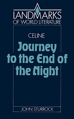 John Sturrock Celine, Journey To The End Of The Night (Landmarks Of World Literature)