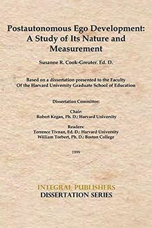 Postautonomous Ego Development: A Study of Its Nature and Measurement (Integral Publishers Dissertation)
