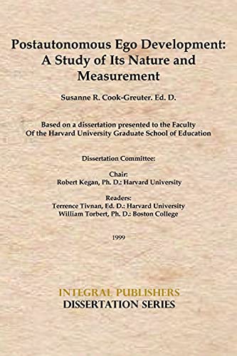 Susanne Cook-Greuter Postautonomous Ego Development, A Study Of Its Nature And Measurement (Integral Publishers Dissertation)