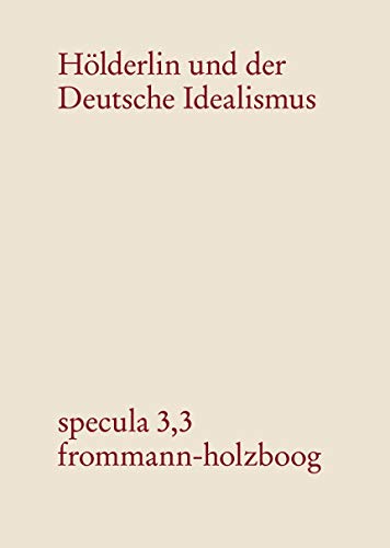 Hölderlin und der Deutsche Idealismus: Band 3: Der Frankfurter und Homburger Freundeskreis (1796-1800)