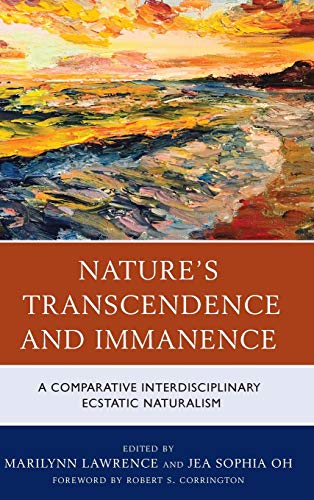 Nature's Transcendence and Immanence: A Comparative Interdisciplinary Ecstatic Naturalism