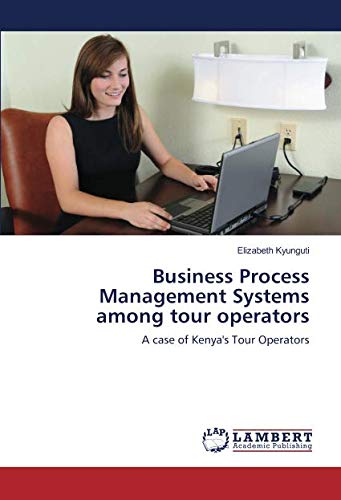 Business Process Management Systems among tour operators: A case of Kenya's Tour Operators