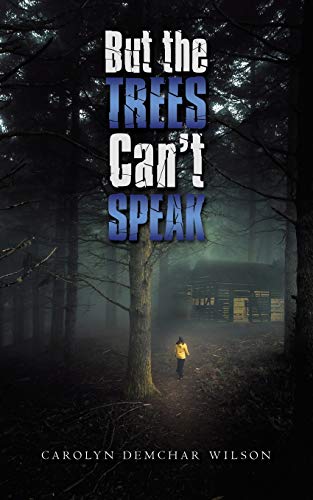 But the Trees Can't Speak