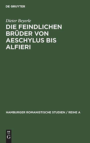 Die feindlichen Brüder von Aeschylus bis Alfieri (Hamburger Romanistische Studien / Reihe A, Band 49)