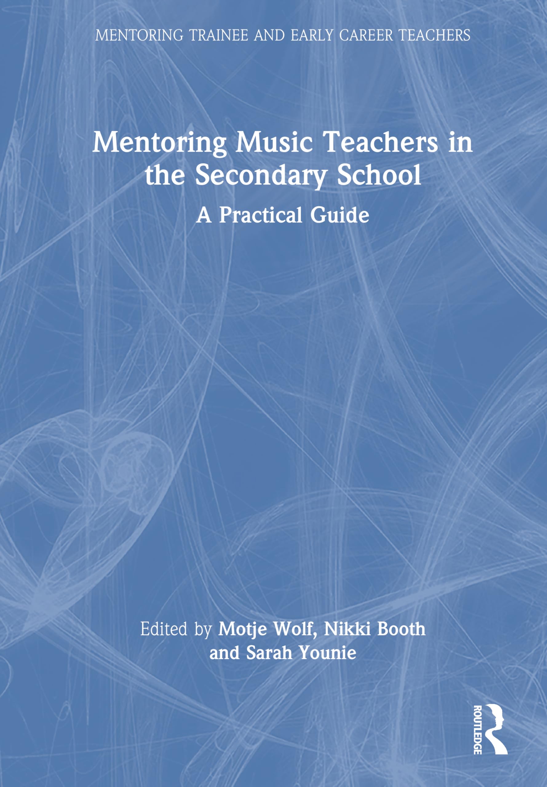 Mentoring Music Teachers in the Secondary School: A Practical Guide