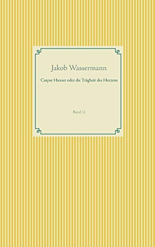 Caspar Hauser oder die Trägheit des Herzens: Band 11 (Taschenbuch-Literatur-Klassiker)