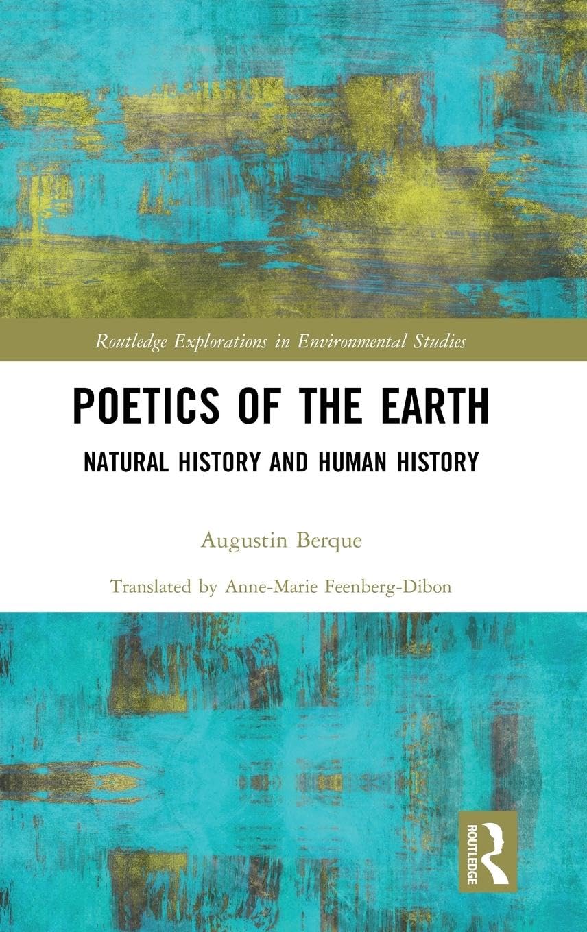 Poetics of the Earth: Natural History and Human History (Routledge Explorations in Environmental Studies)