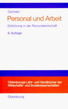 Personal und Arbeit: Einführung in die Personalwirtschaft unter Einbeziehung des Arbeitsrechts