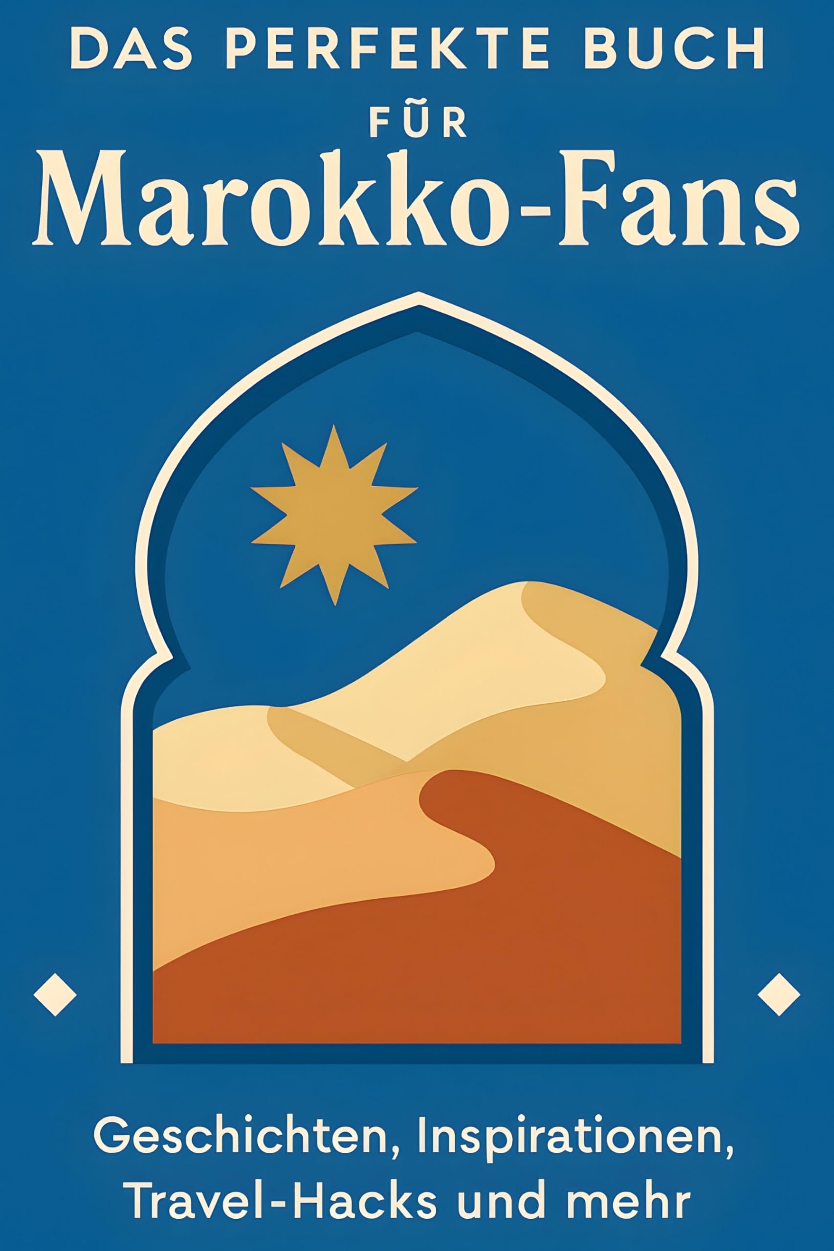Das perfekte Buch für Marokko-Fans: Geschichten, Inspirationen, Travel-Hacks und mehr