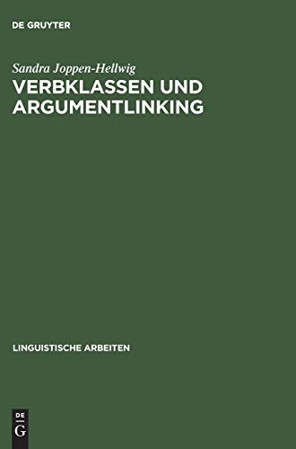 Verbklassen und Argumentlinking: Nicht-kanonische Argumente, Expletiva und vierstellige Kausativa in Ergativ- versus Akkusativsprachen (Linguistische Arbeiten, 442, Band 442)