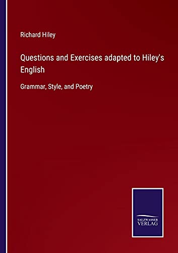Questions and Exercises adapted to Hiley's English: Grammar, Style, and Poetry