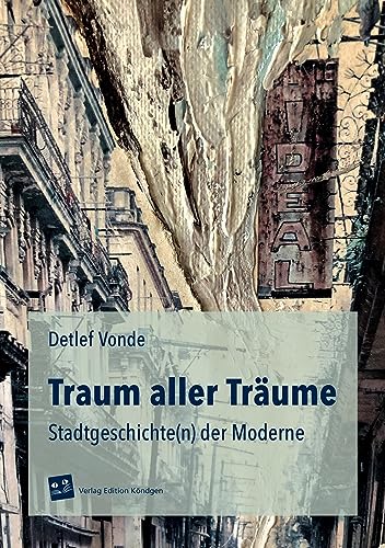 Traum aller Träume: Stadtgeschichte(n) der Moderne
