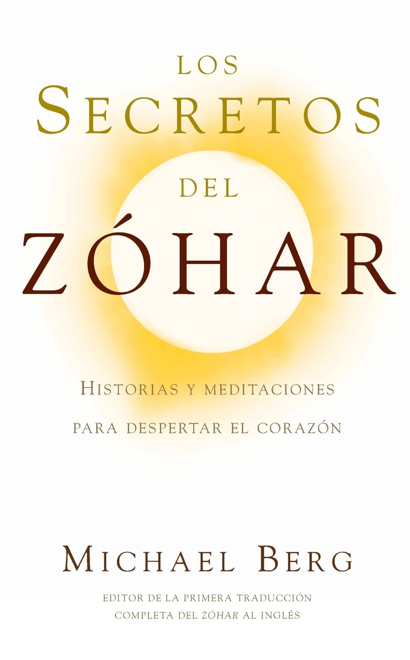 Los Secretos del Zóhar: Historias y Meditaciones para Despertar el Corazón