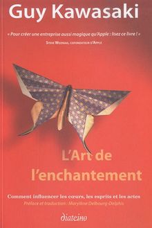 L'art de l'enchantement : comment influencer les coeurs, les esprits et les actes